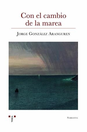 CON EL CAMBIO DE LA MAREA | 9788419823021 | GONZÁLEZ ARANGUREN, JORGE