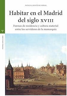 HABITAR EN EL MADRID DEL SIGLO XVIII | 9788419525918 | GONZÁLEZ HERAS, NATALIA