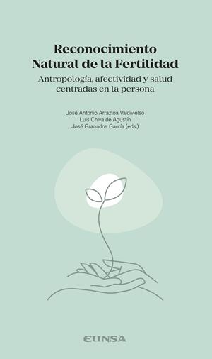 RECONOCIMIENTO NATURAL DE LA FERTILIDAD | 9788431338558 | ARRAZTOA VALDIVIESO, JOSE ANTONIO / CHIVA DE AGUSTÍN, LUIS / GRANADOS GARCÍA, JOSÉ