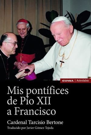 MIS PONTÍFICES DE PÍO XII A FRANCISCO | 9788431338671 | BERTONE, TARCISIO