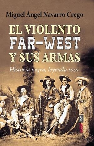 VIOLENTO FAR-WEST Y SUS ARMAS, EL | 9788441442603 | NAVARRO CREGO, MIGUEL ANGEL