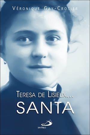 TERESA DE LISIEUX SANTA | 9788428569620 | GAY-CROSIER LEMAIRE, VERONIQUE