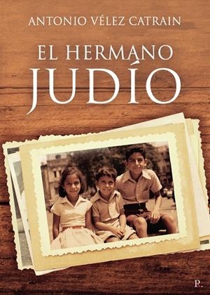 HERMANO JUDÍO, EL | 9788419074287 | VÉLEZ CATRAIN, ANTONIO