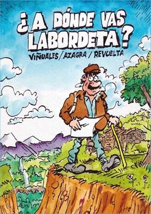 ¿A DÓNDE VAS LABORDETA? | 9788412637847 | AZAGRA, CARLOS / REVUELTA, ENCARNA / VIÑUALES, DANIEL