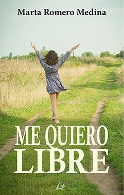 ME QUIERO LIBRE | 9788412724301 | ROMERO MEDINA, MARTA
