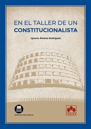 EN EL TALLER DE UN CONSTITUCIONALISTA | 9788411940160 | ALVAREZ RODRIGUEZ, IGNACIO