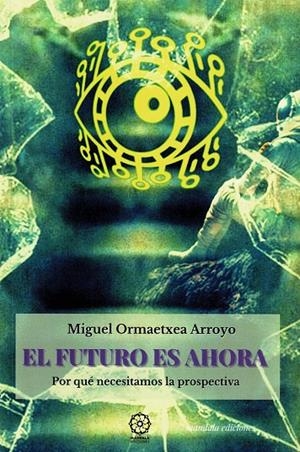 FUTURO ES AHORA, EL | 9788419710550 | ORMAETXEA ARROYO, MIGUEL