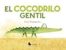 COCODRILO GENTIL, EL | 9789871849529 | TIMMERS, LEO