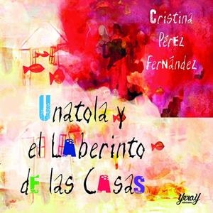 UNATOLA Y EL LABERINTO DE LAS CASAS | 9788412623888 | PÉREZ FERNÁNDEZ, CRISTINA