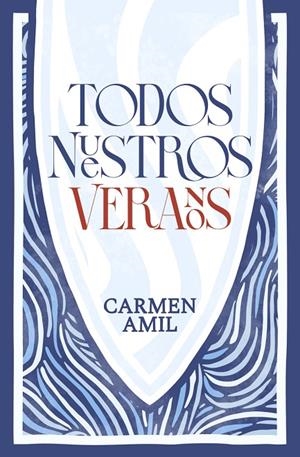 TODOS NUESTROS VERANOS | 9788419939043 | AMIL, CARMEN