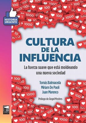 CULTURA DE LA INFLUENCIA | 9788494978197 | BALMACEDA, TOMAS / DE PAOLI, MIRIAM