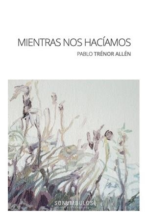 MIENTRAS NOS HACÍAMOS | 9788412623680 | TRENOR ALLEN, PABLO