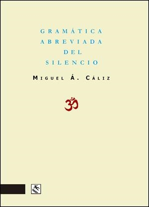 GRAMÁTICA ABREVIADA DEL SILENCIO | 9788412626759 | CALIZ DELGADO, MIGUEL ANGEL