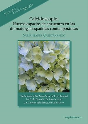CALEIDOSCOPIO - NUEVOS ESPACIOS DE ENCUENTRO EN LAS DRAMATURGAS ESPAÑOLAS CONTEMPORÁNEAS | 9788424514266 | IBÁÑEZ QUINTANA, NURIA