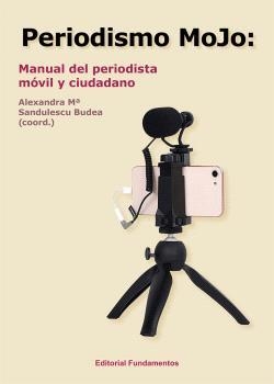 PERIODISMO MOJO - MANUAL DEL PERIODISTA MÓVIL Y CIUDADANO | 9788424514297 | SANDULESCU, ALEXANDRA Mª