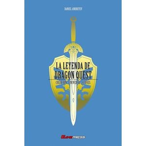 LEYENDA DE DRAGON QUEST, LA | 9788418425127 | ANDREYEV, DANIEL / SOL, BRUNO / QUESADA, DANIEL