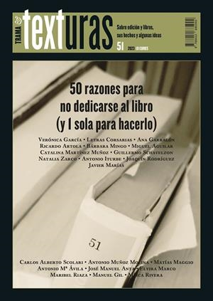 TEXTURAS 51 : 50 RAZONES PARA DEDICARSE AL LIBRO (Y 1 SOLA PARA NO HACERLO) | 9788412685992 | VARIOS AUTORES