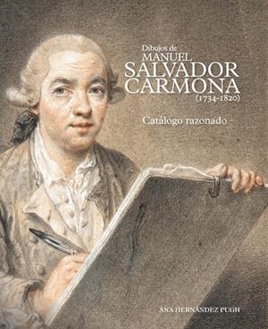 DIBUJOS DE MANUEL SALVADOR CARMONA (1734-1820). CATÁLOGO RAZONADO | 9788418760150 | HERNÁNDEZ PUGH, ANA