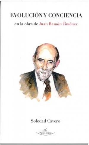EVOLUCIÓN Y CONCIENCIA EN LA OBRA DE JUAN RAMON JIMENEZ | 9788419559456 | CAVERO, SOLEDAD