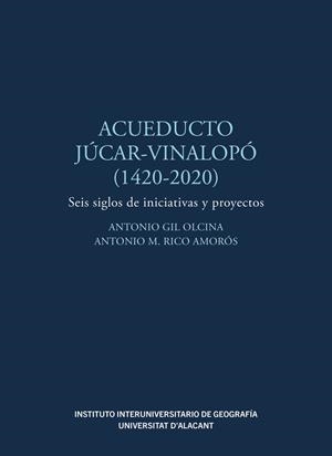 ACUEDUCTO JUCAR VINALOPO (1420 - 2020) | 9788497178143 | GIL OLCINA, ANTONIO / RICO AMORÓS, ANTONIO MANUEL