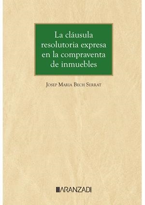 CLÁUSULA RESOLUTORIA EXPRESA EN LA COMPRAVENTA DE INMUEBLES | 9788411631549 | BECH SERRAT, JOSEP MARIA