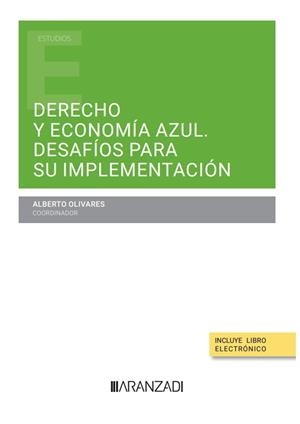 DERECHO Y ECONOMIA AZUL. DESAFIOS PARA SU IMPLEMENTACIÓN | 9788411635905 | OLIVARES, ALBERTO