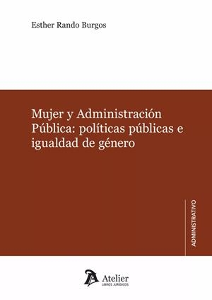 MUJER Y ADMINISTRACIÓN PÚBLICA. POLITICAS PÚBLICAS E IGUALDAD DE GÉNERO | 9788419773227 | RANDO BURGOS, ESTHER