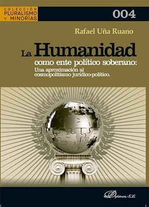 HUMANIDAD COMO ENTE POLITICO SOBERANO, LA | 9788411702287 | UÑA RUANO, RAFAEL