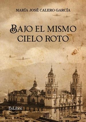 BAJO EL MISMO CIELO ROTO | 9788419827463 | CALERO GARCIA, MARIA JOSÉ
