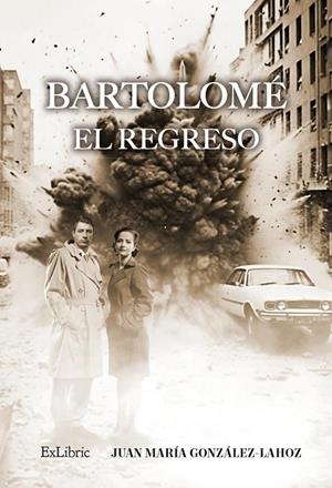 BARTOLOMÉ, EL REGRESO | 9788419827593 | GONZALEZ LAHOZ, JUAN MARIA