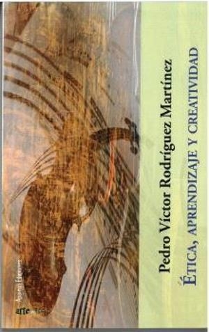 ÉTICA, APRENDIZAJE Y CREATIVIDAD | 9788412722628 | RODRÍGUEZ MARTÍNEZ, PEDRO VÍCTOR