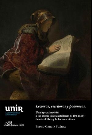 LECTORAS, ESCRITORAS Y PODEROSAS. UNA APROXIMACIÓN A LAS SANTAS VIVAS CASTELLANAS (1400-1550) | 9788411702911 | GARCÍA SUÁREZ, PEDRO