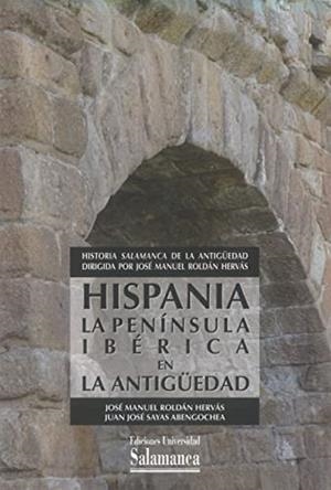 HISPANIA EN LA PENINSULA IBERICA EN LA ANTIGUEDAD | 9788413116716 | ROLDÁN, JOSÉ MANUEL / SAYAS, JUAN JOSÉ