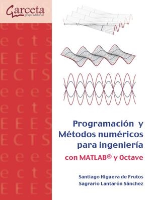 PROGRAMACIÓN Y MÉTODOS NUMÉRICOS PARA INGENIERIA CON MATLAB Y OCTAVE | 9788419034359 | HIGUERA, SANTIAGO