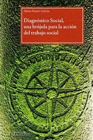 DIAGNOSTICO SOCIAL. UNA BRÚJULA PARA LA ACCIÓN DEL TRABAJO SOCIAL | 9788419755049 | FUSTIER-GARCIA, NÚRIA