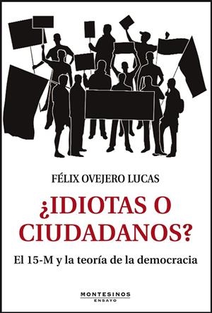 ¿IDIOTAS O CIUDADANOS? | 9788415216704 | OVEJERO LUCAS, FÉLIX