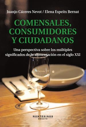 COMENSALES, CONSUMIDORES Y CIUDADANOS | 9788492616503 | CÁCERES, JUANJO Y ESPEITX, ELENA