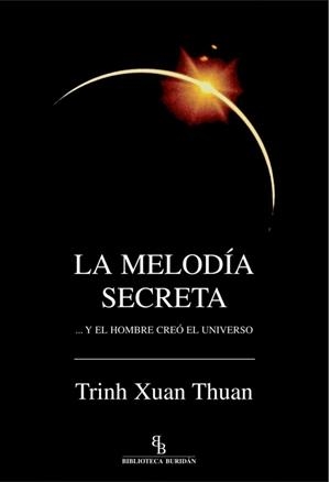 MELODÍA SECRETA... Y EL HOMBRE CREÓ EL UNIVERSO, LA | 9788496831209 | XUAN THUAN, TRINH