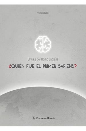 VIAJE DEL HOMO SAPIENS, EL. ¿QUIÉN FUE EL PRIMER SAPIENS? | 9788417700126 | SALA, ANDREU