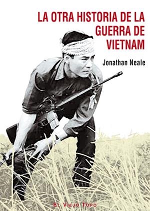 OTRA HISTORIA DE LA GUERRA DE VIETNAM, LA | 9788495776754 | NEALE, JONATHAN