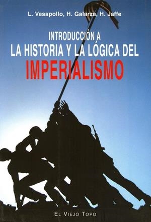 INTRODUCCIÓN A LA HISTORIA Y LA LÓGICA DEL IMPERIALISMO | 9788496356467 | VASAPOLLO, LUCIANO / GALARZA, HENIRKE / JAFFE, HOSEA