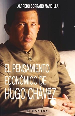 PENSAMIENTO ECONÓMICO DE HUGO CHÁVEZ, EL | 9788494263897 | SERRANO MANCILLA, ALFREDO