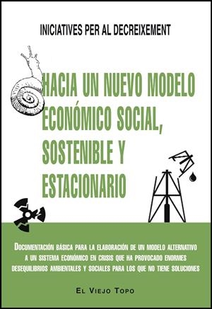 HACIA UN NUEVO MODELO ECONÓMICO SOCIAL, SOSTENIBLE Y ESTACIONARIO | 9788494209765 | INICIATIVES PER AL DECREIXEMENT