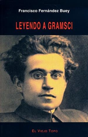 LEYENDO A GRAMSCI | 9788495776105 | FERNÁNDEZ BUEY, FRANCISCO