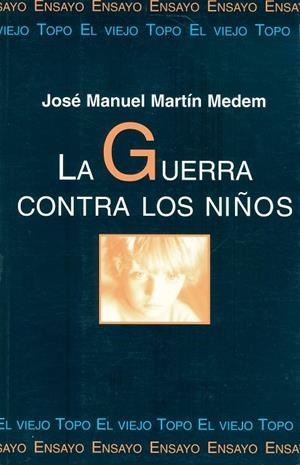 GUERRA CONTRA LOS NIÑOS, LA | 9788492257355 | MARTÍN MEDEM, JOSÉ MANUEL