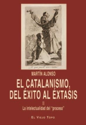 CATALANISMO, DEL ÉXITO AL ÉXTASIS, EL | 9788416288496 | ALONSO ZARZA, MARTIN