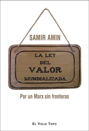 LEY DEL VALOR MUNDIALIZADA, LA | 9788415216414 | AMIN, SAMIR
