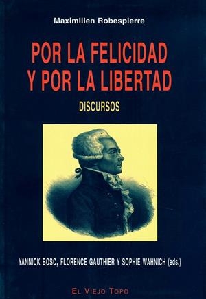 POR LA FELICIDAD Y POR LA LIBERTAD | 9788496356474 | ROBESPIERRE, MAXIMILIEN