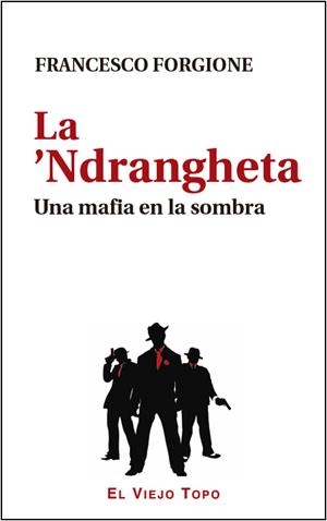 ’NDRANGHETA, LA. UNA MAFIA EN LA SOMBRA | 9788416288861 | FORGIONE, FRANCESCO