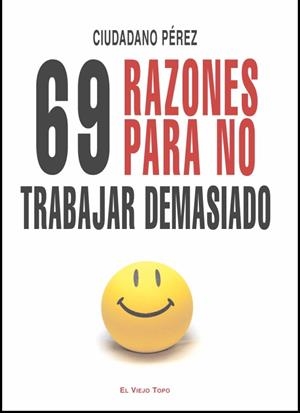 69 RAZONES PARA NO TRABAJAR DEMASIADO | 9788492616329 | PÉREZ, CIUDADANO